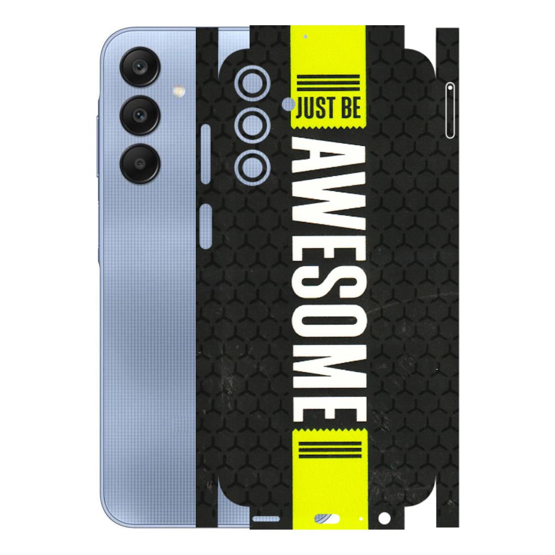 Samsung A/S Series Phone Skins (All Models) - Just Be Awesome - 3D Embossed Finish (L-101) Samsung Galaxy A15 (5G)