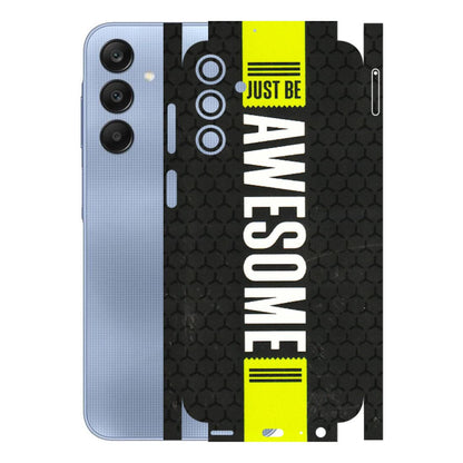 Samsung A/S Series Phone Skins (All Models) - Just Be Awesome - 3D Embossed Finish (L-101) Samsung Galaxy A15 (5G)