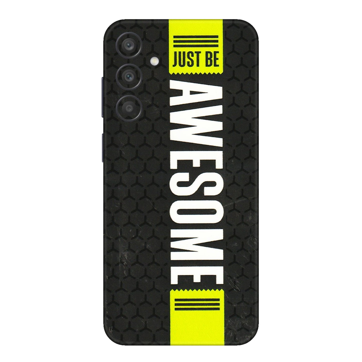 Samsung A/S Series Phone Skins (All Models) - Just Be Awesome - 3D Embossed Finish (L-101) Samsung Galaxy A15 (5G)