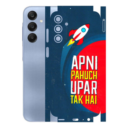 Samsung A/S Series Phone Skins (All Models) - Apni Pahuch Upar Tak Hai - 3D Embossed Finish (L-276) Samsung Galaxy A15 (5G)