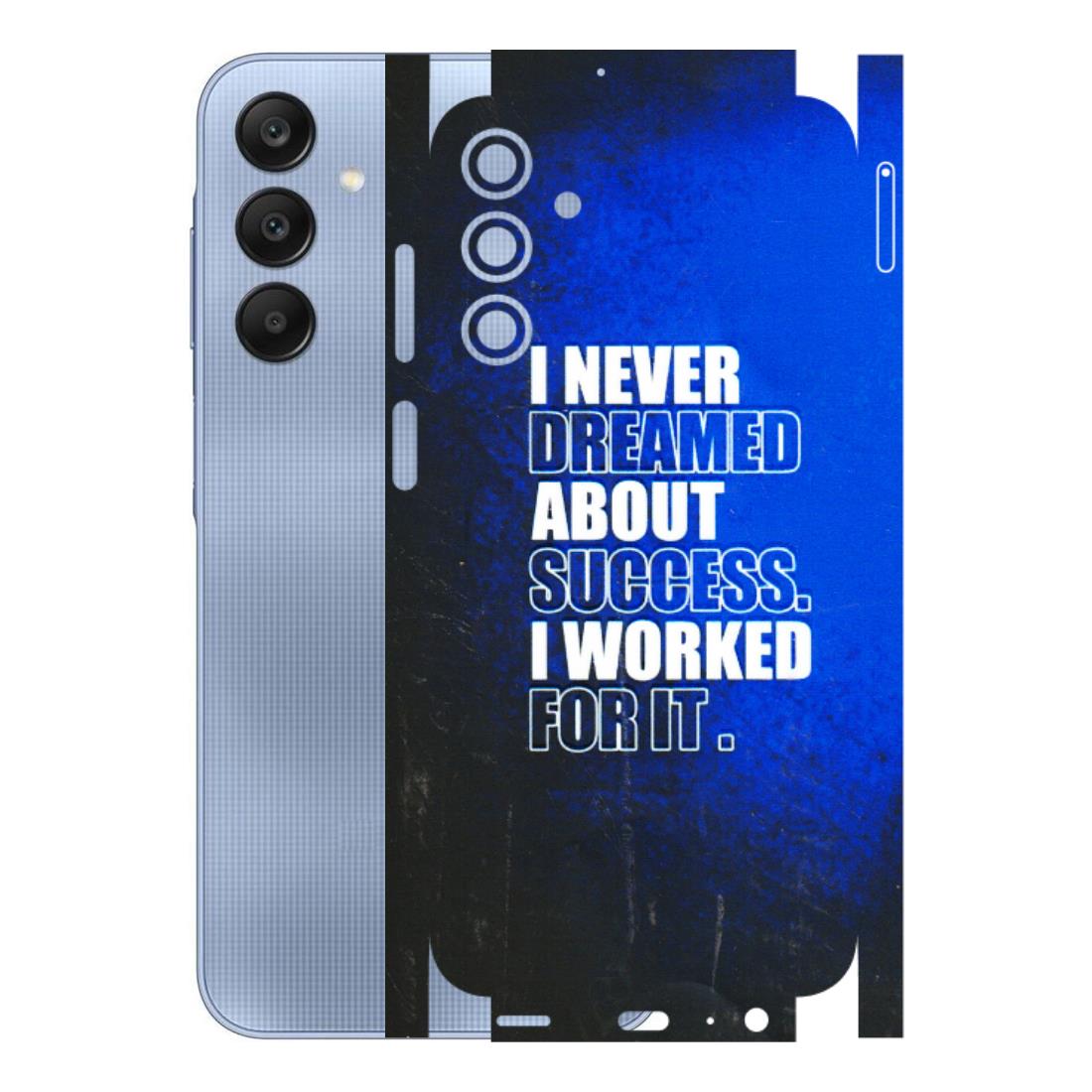 Samsung A/S Series Phone Skins (All Models) - I Never Dreamed About Success - 3D Embossed Finish (L-283) Samsung Galaxy A15 (5G)