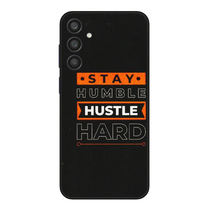 Samsung A/S Series Phone Skins (All Models) - Stay Humble Stay Hard - Matte Finish (M-48) Samsung Galaxy A15 (5G)