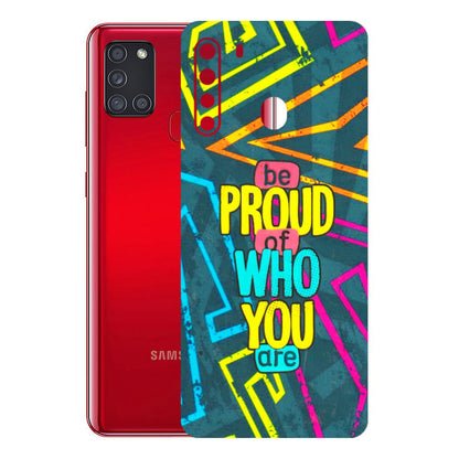 Samsung A/S Series Phone Skins (All Models) - Be Proud Of Who You Are - 3D Embossed Finish (L-277) Samsung Galaxy A21