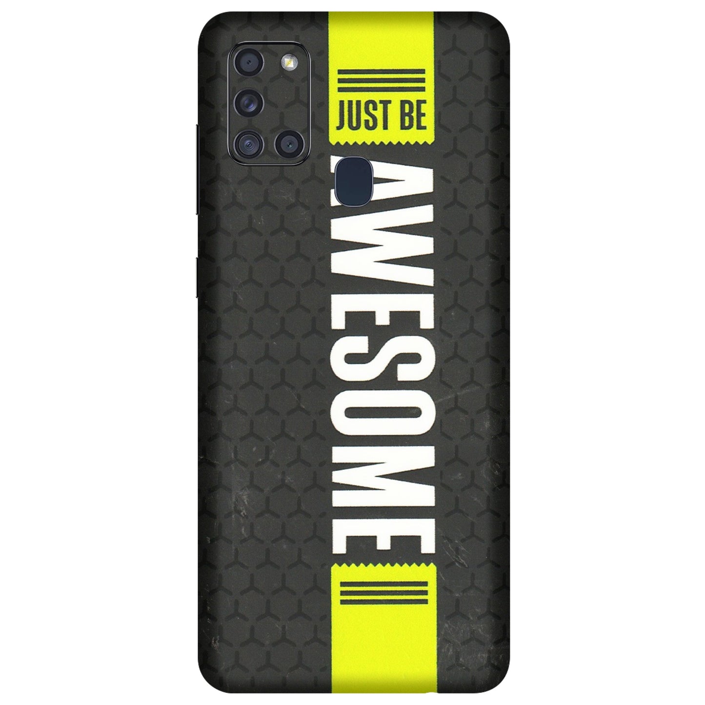 Samsung A/S Series Phone Skins (All Models) - Just Be Awesome - 3D Embossed Finish (L-101) Samsung Galaxy A21S