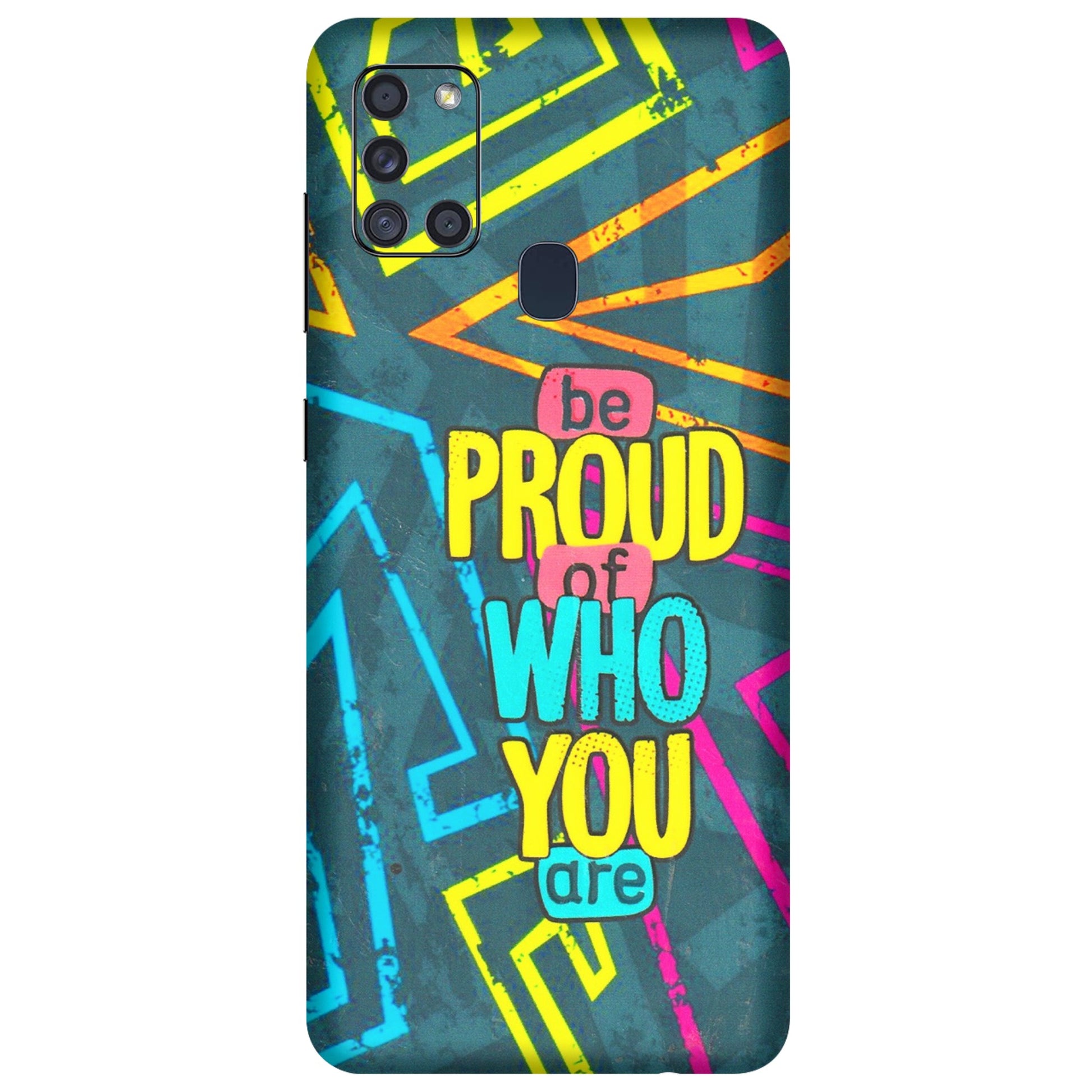 Samsung A/S Series Phone Skins (All Models) - Be Proud Of Who You Are - 3D Embossed Finish (L-277) Samsung Galaxy A21S