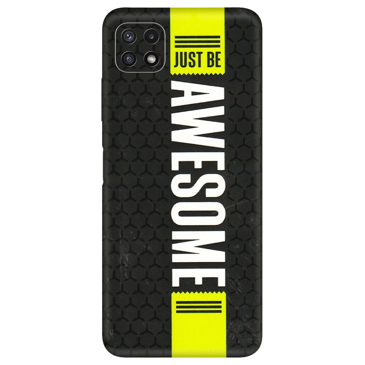 Samsung A/S Series Phone Skins (All Models) - Just Be Awesome - 3D Embossed Finish (L-101) Samsung Galaxy A22 (5G)