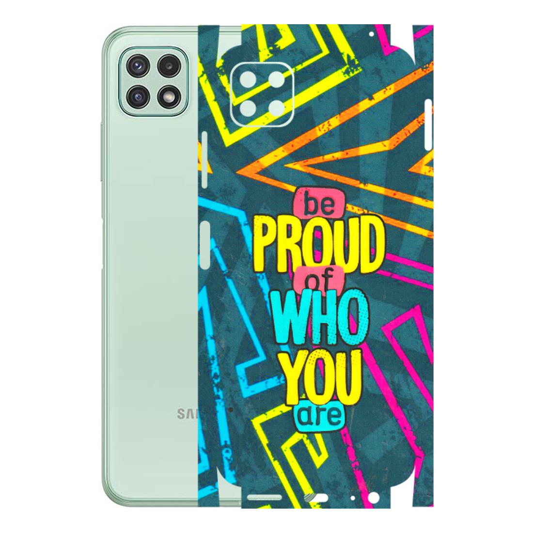Samsung A/S Series Phone Skins (All Models) - Be Proud Of Who You Are - 3D Embossed Finish (L-277) Samsung Galaxy A22 (5G)