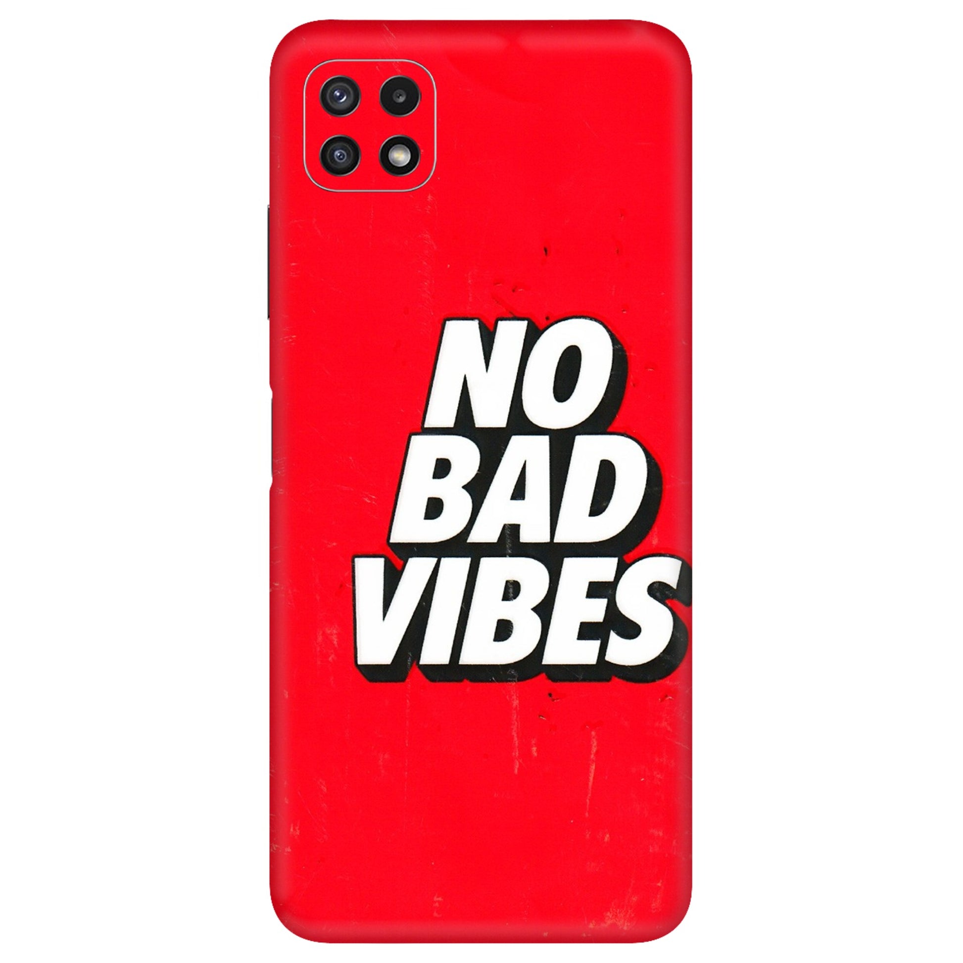 Samsung A/S Series Phone Skins (All Models) - No Bad Vibes - 3D Embossed Finish (L-280) Samsung Galaxy A22 (5G)