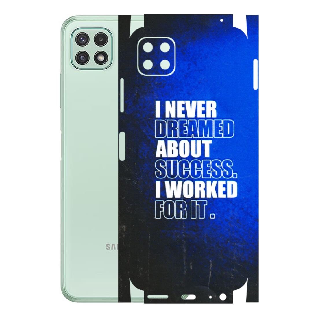 Samsung A/S Series Phone Skins (All Models) - I Never Dreamed About Success - 3D Embossed Finish (L-283) Samsung Galaxy A22 (5G)