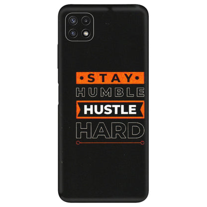 Samsung A/S Series Phone Skins (All Models) - Stay Humble Stay Hard - Matte Finish (M-48) Samsung Galaxy A22 (5G)