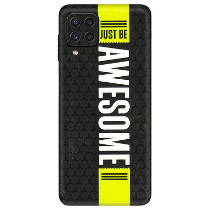 Samsung A/S Series Phone Skins (All Models) - Just Be Awesome - 3D Embossed Finish (L-101) Samsung Galaxy A22