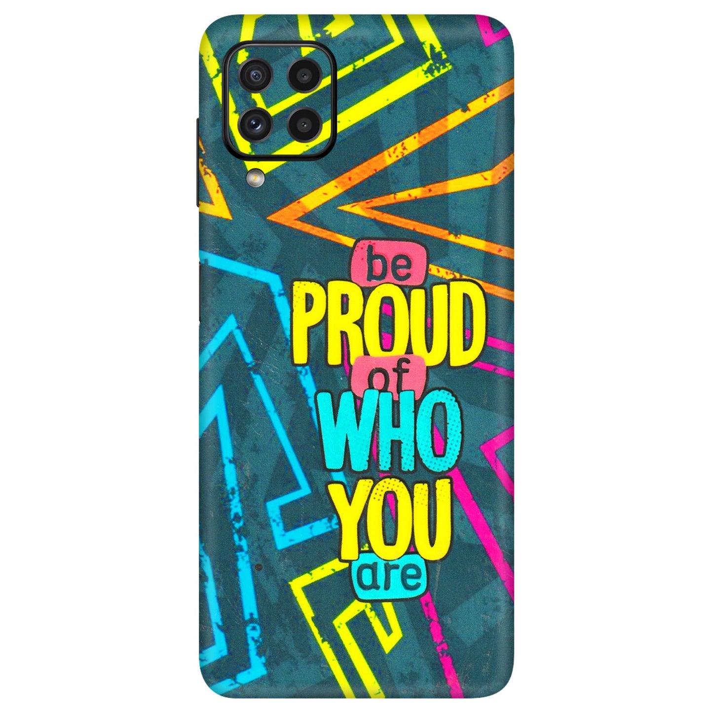 Samsung A/S Series Phone Skins (All Models) - Be Proud Of Who You Are - 3D Embossed Finish (L-277) Samsung Galaxy A22
