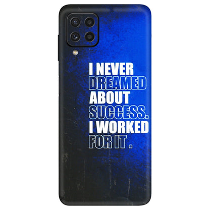 Samsung A/S Series Phone Skins (All Models) - I Never Dreamed About Success - 3D Embossed Finish (L-283) Samsung Galaxy A22