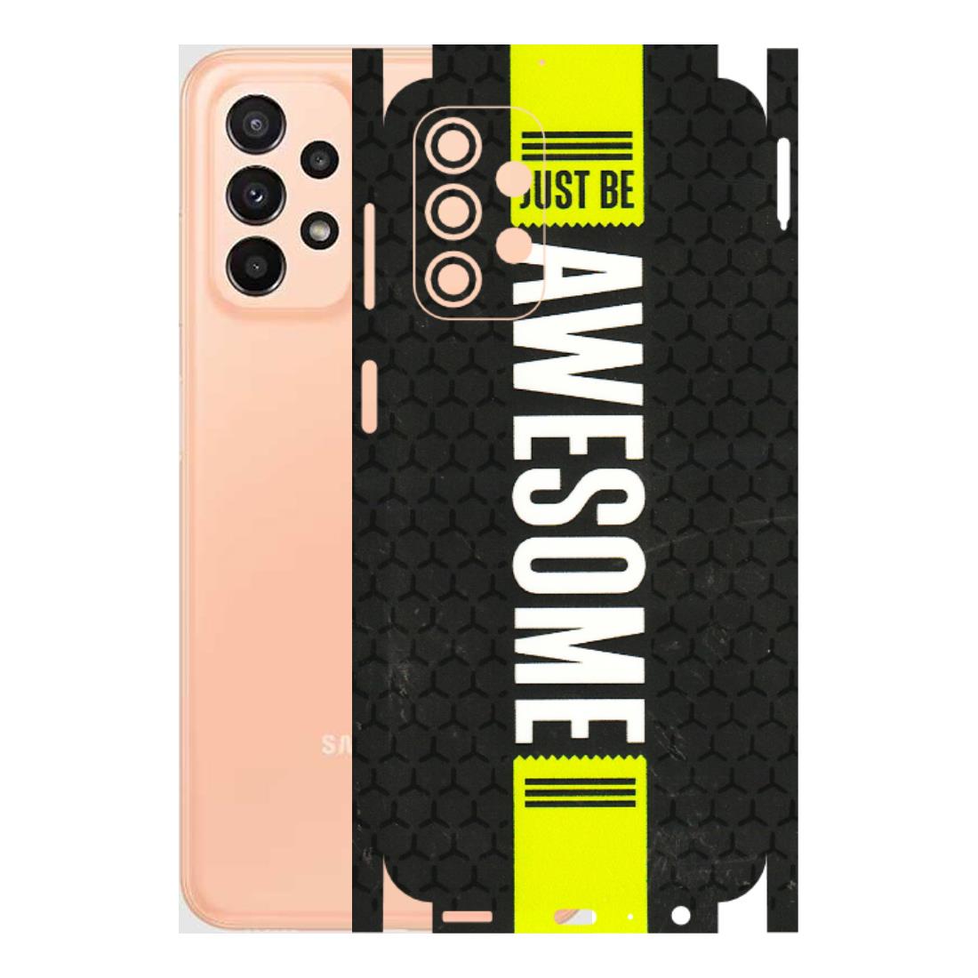 Samsung A/S Series Phone Skins (All Models) - Just Be Awesome - 3D Embossed Finish (L-101) Samsung Galaxy A23 (5G)