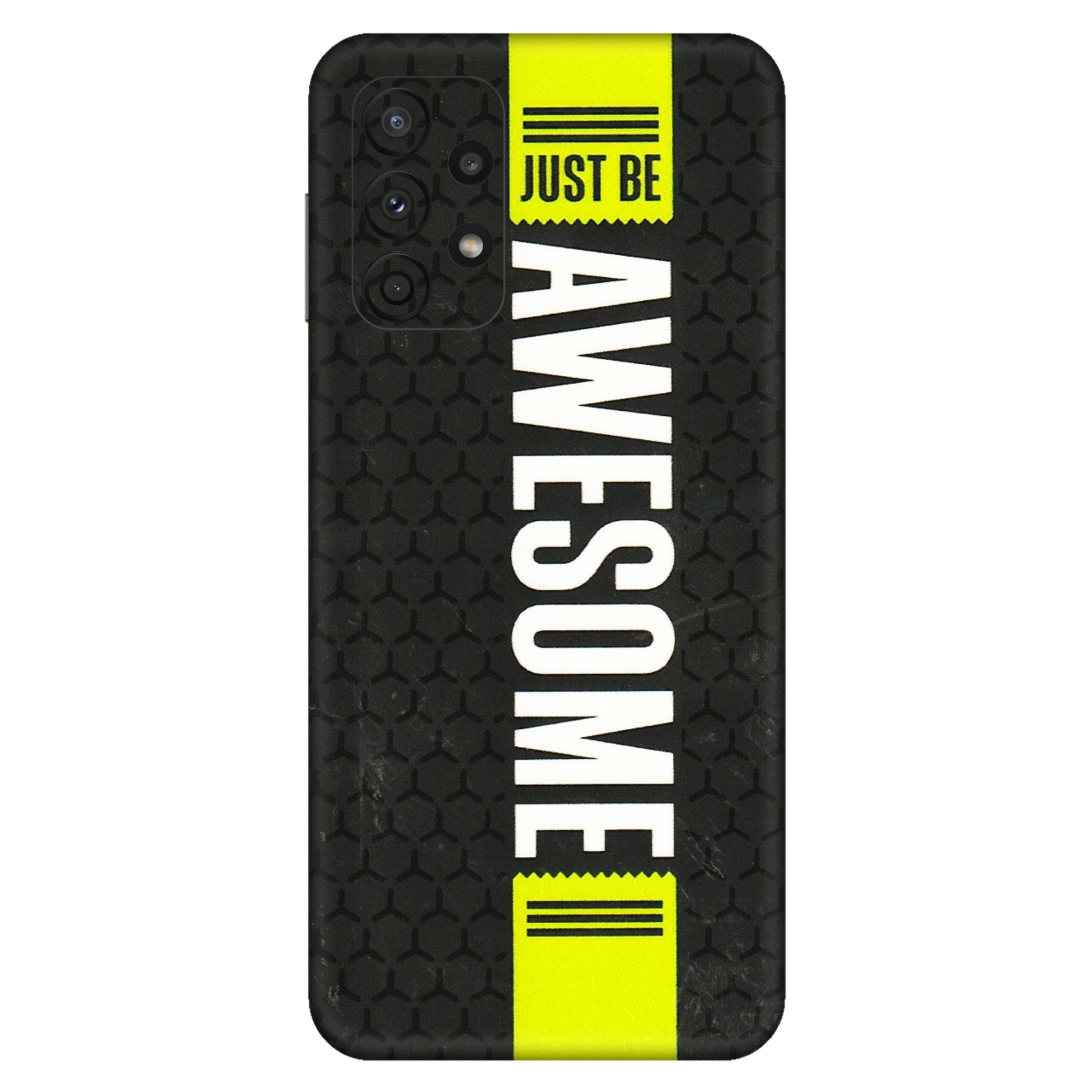 Samsung A/S Series Phone Skins (All Models) - Just Be Awesome - 3D Embossed Finish (L-101) Samsung Galaxy A23 (5G)