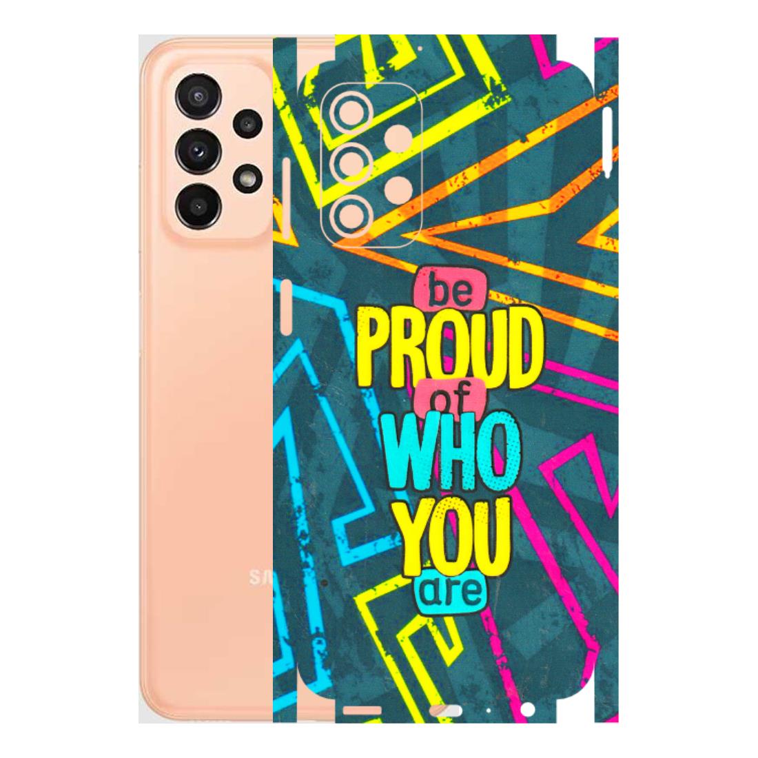 Samsung A/S Series Phone Skins (All Models) - Be Proud Of Who You Are - 3D Embossed Finish (L-277) Samsung Galaxy A23 (5G)