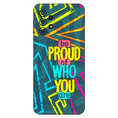 Samsung A/S Series Phone Skins (All Models) - Be Proud Of Who You Are - 3D Embossed Finish (L-277) Samsung Galaxy A23 (5G)