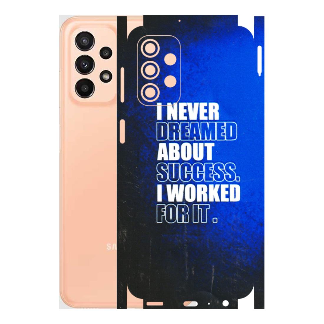 Samsung A/S Series Phone Skins (All Models) - I Never Dreamed About Success - 3D Embossed Finish (L-283) Samsung Galaxy A23 (5G)
