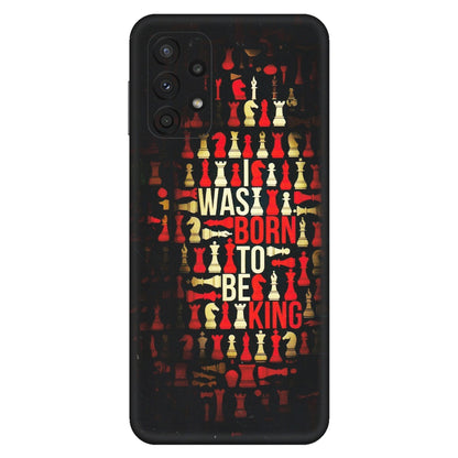 Samsung A/S Series Phone Skins (All Models) - Born To Be King - Matte Finish (M-73) Samsung Galaxy A23 (5G)