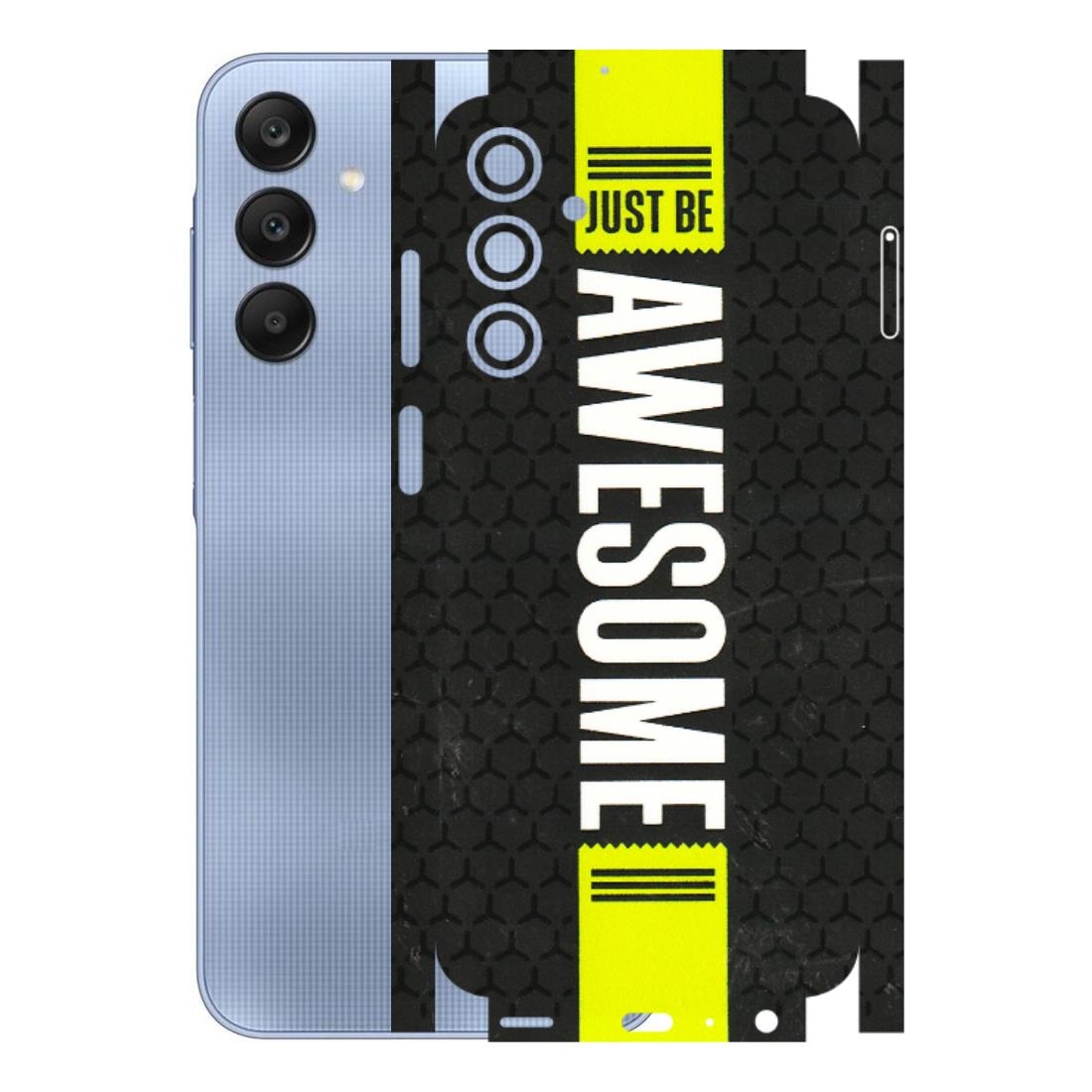 Samsung A/S Series Phone Skins (All Models) - Just Be Awesome - 3D Embossed Finish (L-101) Samsung Galaxy A25 (5G)