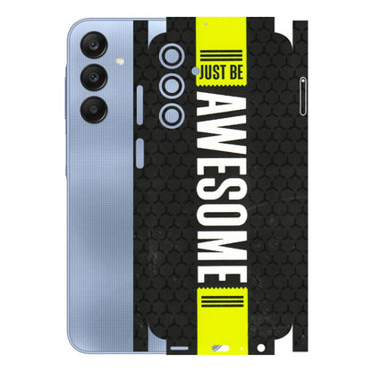 Samsung A/S Series Phone Skins (All Models) - Just Be Awesome - 3D Embossed Finish (L-101) Samsung Galaxy A25 (5G)