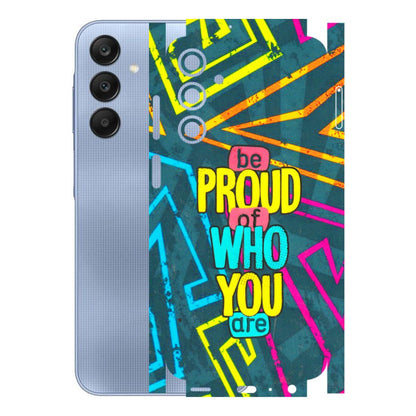 Samsung A/S Series Phone Skins (All Models) - Be Proud Of Who You Are - 3D Embossed Finish (L-277) Samsung Galaxy A25 (5G)