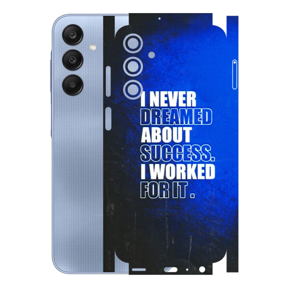 Samsung A/S Series Phone Skins (All Models) - I Never Dreamed About Success - 3D Embossed Finish (L-283) Samsung Galaxy A25 (5G)