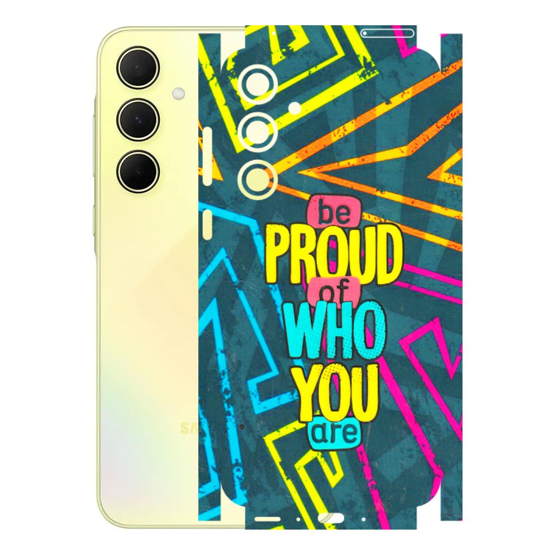 Samsung A/S Series Phone Skins (All Models) - Be Proud Of Who You Are - 3D Embossed Finish (L-277) Samsung Galaxy A35 (5G)