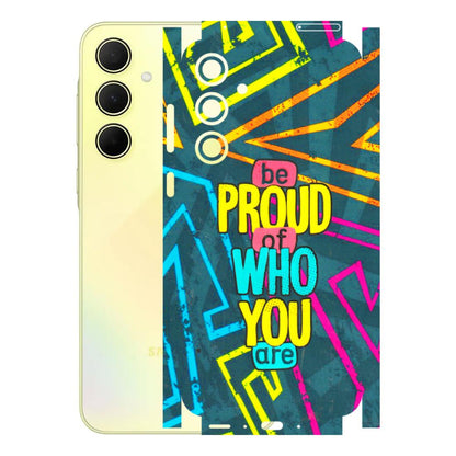 Samsung A/S Series Phone Skins (All Models) - Be Proud Of Who You Are - 3D Embossed Finish (L-277) Samsung Galaxy A35 (5G)