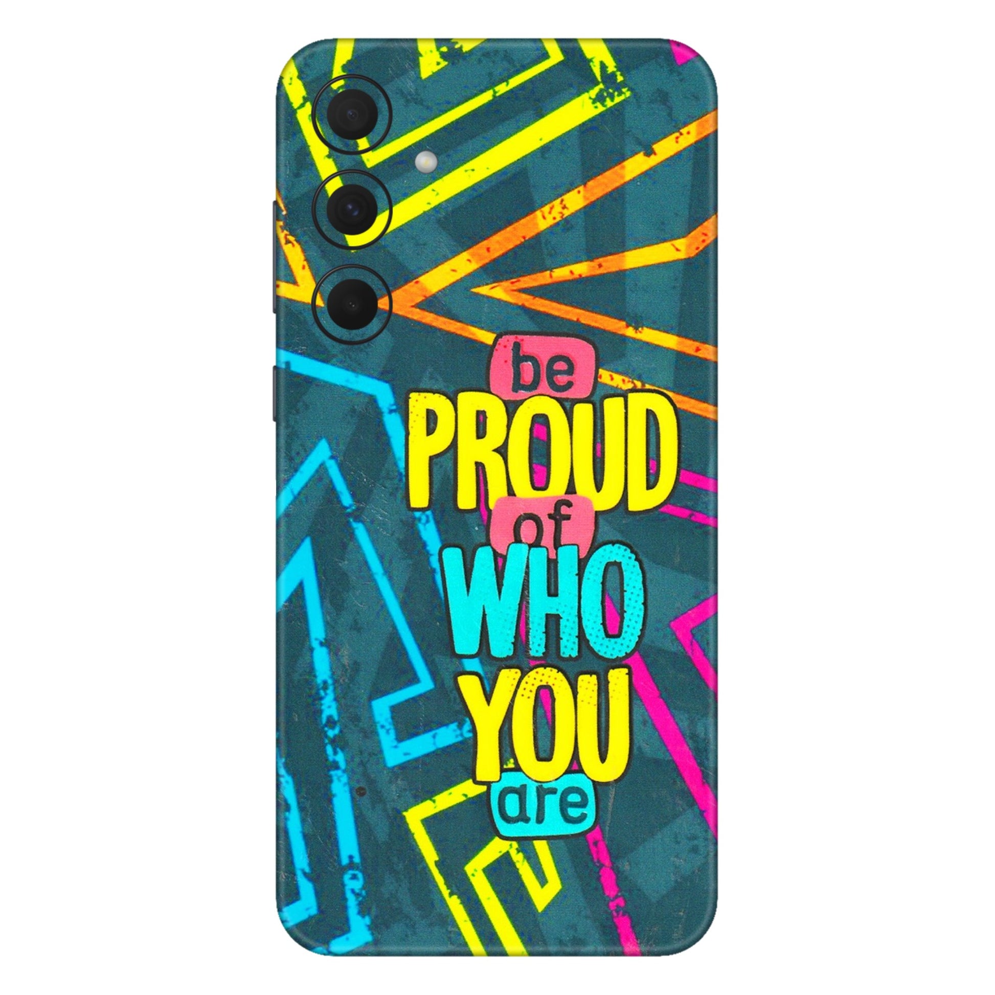 Samsung A/S Series Phone Skins (All Models) - Be Proud Of Who You Are - 3D Embossed Finish (L-277) Samsung Galaxy A35 (5G)
