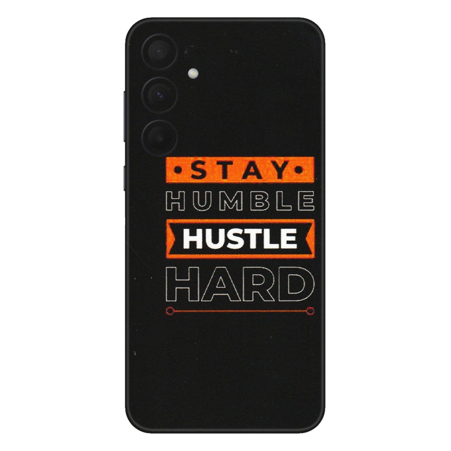 Samsung A/S Series Phone Skins (All Models) - Stay Humble Stay Hard - Matte Finish (M-48) Samsung Galaxy A35 (5G)