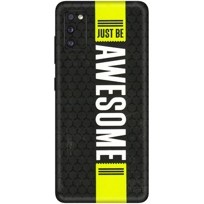 Samsung A/S Series Phone Skins (All Models) - Just Be Awesome - 3D Embossed Finish (L-101) Samsung Galaxy A41