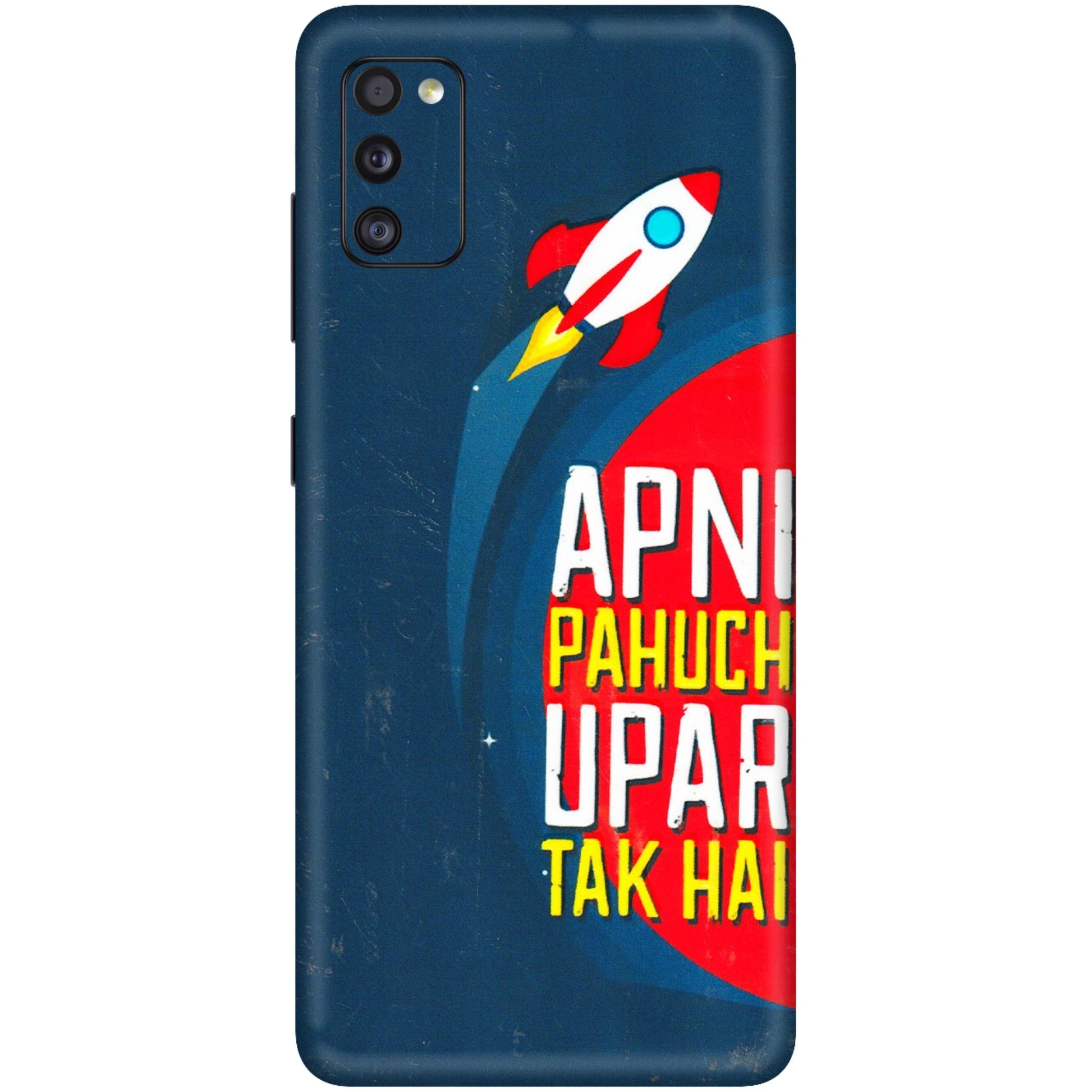 Samsung A/S Series Phone Skins (All Models) - Apni Pahuch Upar Tak Hai - 3D Embossed Finish (L-276) Samsung Galaxy A41