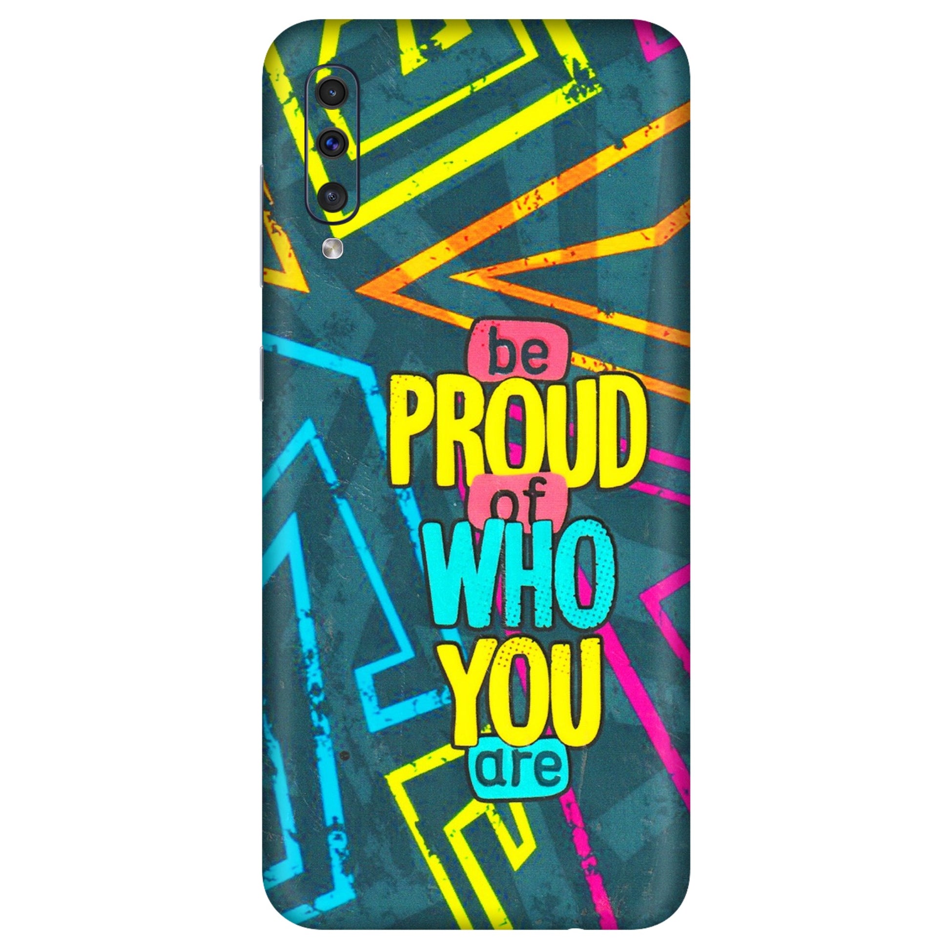 Samsung A/S Series Phone Skins (All Models) - Be Proud Of Who You Are - 3D Embossed Finish (L-277) Samsung Galaxy A50