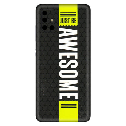 Samsung A/S Series Phone Skins (All Models) - Just Be Awesome - 3D Embossed Finish (L-101) Samsung Galaxy A51