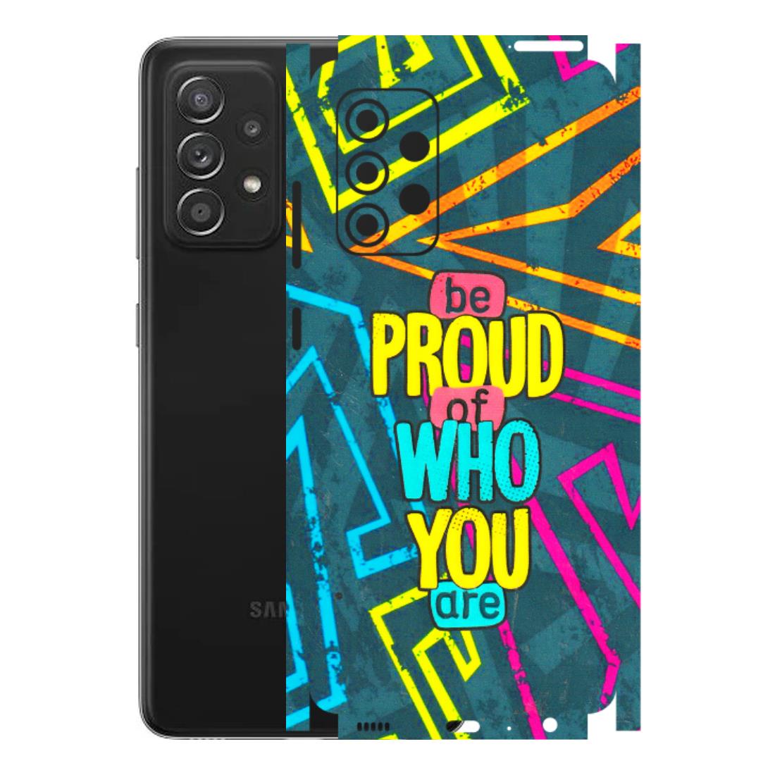 Samsung A/S Series Phone Skins (All Models) - Be Proud Of Who You Are - 3D Embossed Finish (L-277) Samsung Galaxy A52s (5G)