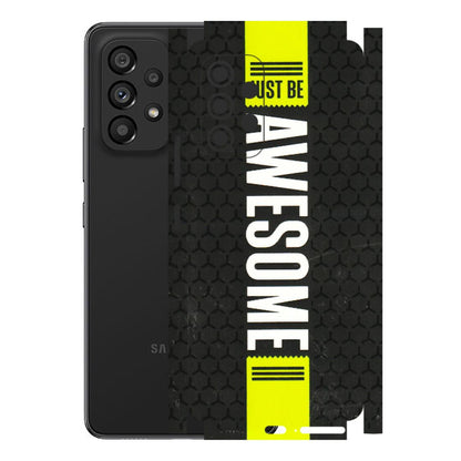 Samsung M/F/Note/Flip and C Phone Skins (All Models) - Just Be Awesome - 3D Embossed Finish (L-101) Samsung Galaxy A53 (5G)