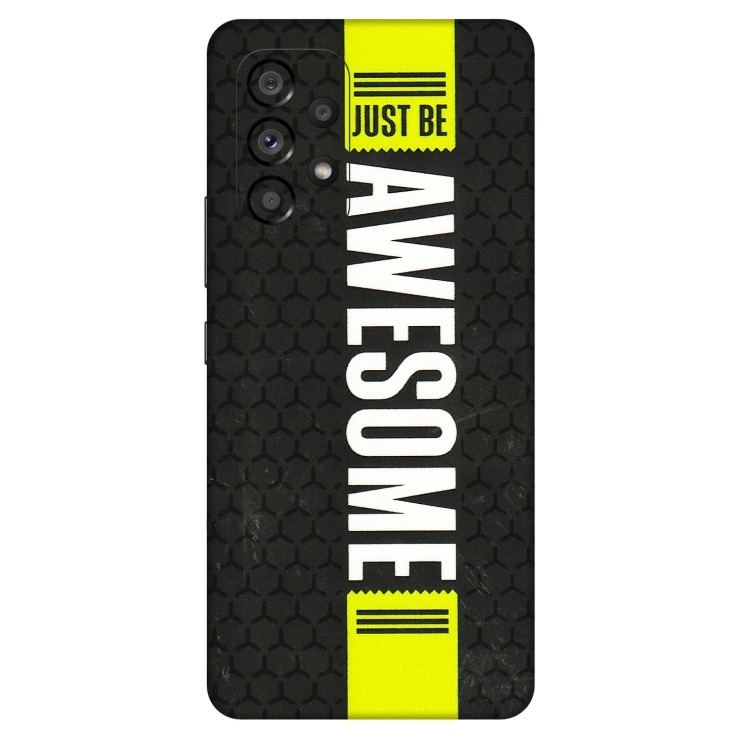 Samsung M/F/Note/Flip and C Phone Skins (All Models) - Just Be Awesome - 3D Embossed Finish (L-101) Samsung Galaxy A53 (5G)