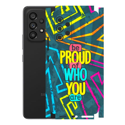 Samsung M/F/Note/Flip and C Phone Skins (All Models) - Be Proud Of Who You Are - 3D Embossed Finish (L-277) Samsung Galaxy A53 (5G)