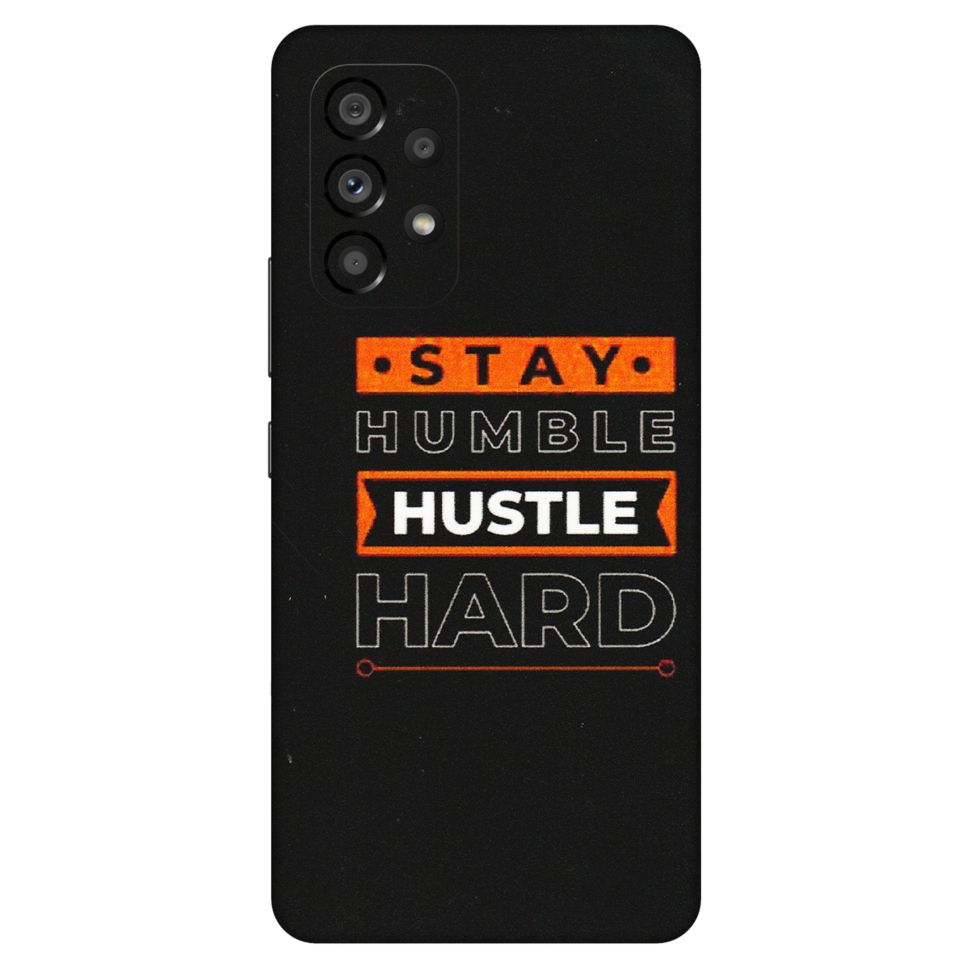 Samsung M/F/Note/Flip and C Phone Skins (All Models) - Stay Humble Stay Hard - Matte Finish (M-48) Samsung Galaxy A53 (5G)