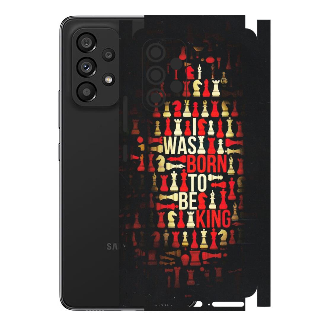 Samsung M/F/Note/Flip and C Phone Skins (All Models) - Born To Be King - Matte Finish (M-73) Samsung Galaxy A53 (5G)