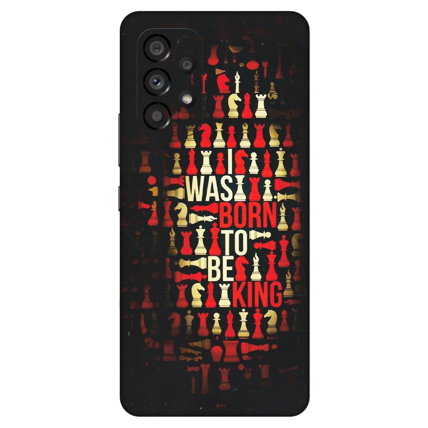 Samsung M/F/Note/Flip and C Phone Skins (All Models) - Born To Be King - Matte Finish (M-73) Samsung Galaxy A53 (5G)