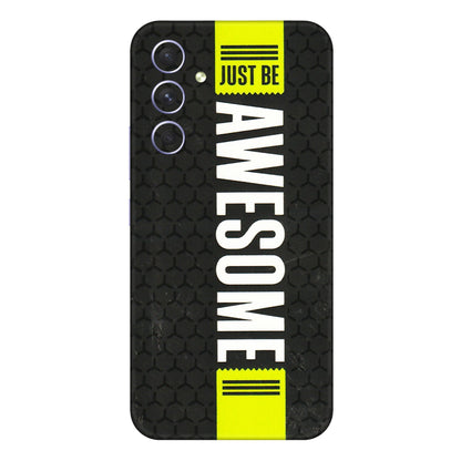 Samsung A/S Series Phone Skins (All Models) - Just Be Awesome - 3D Embossed Finish (L-101) Samsung Galaxy A54 (5G)