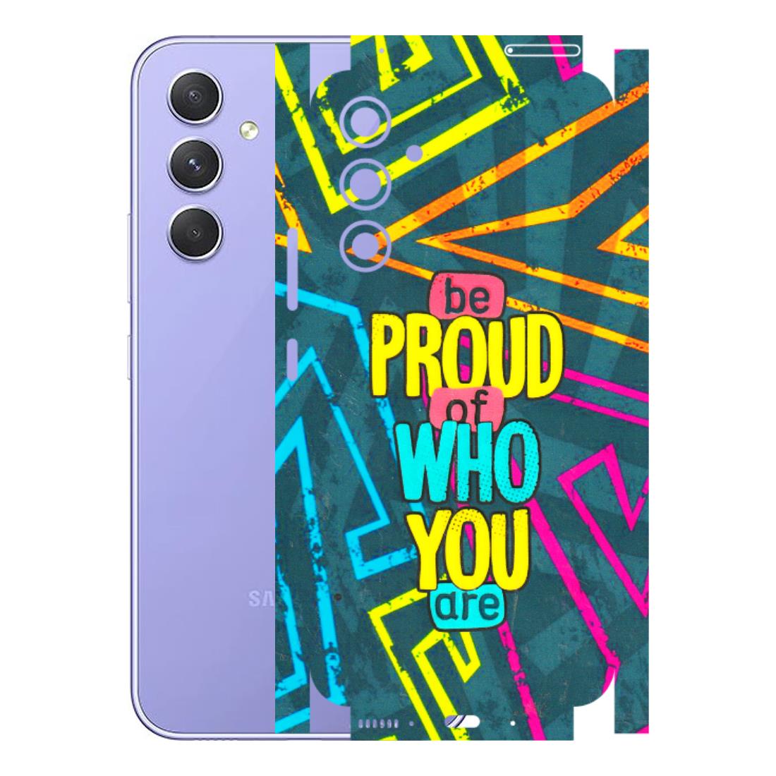 Samsung A/S Series Phone Skins (All Models) - Be Proud Of Who You Are - 3D Embossed Finish (L-277) Samsung Galaxy A54 (5G)