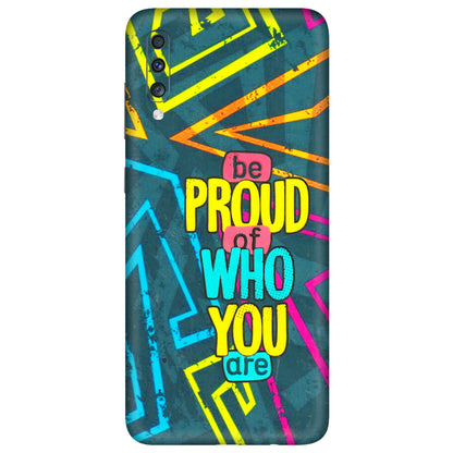Samsung A/S Series Phone Skins (All Models) - Be Proud Of Who You Are - 3D Embossed Finish (L-277) Samsung Galaxy A70