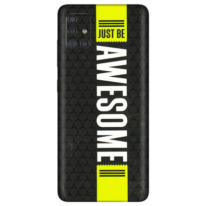 Samsung A/S Series Phone Skins (All Models) - Just Be Awesome - 3D Embossed Finish (L-101) Samsung Galaxy A71