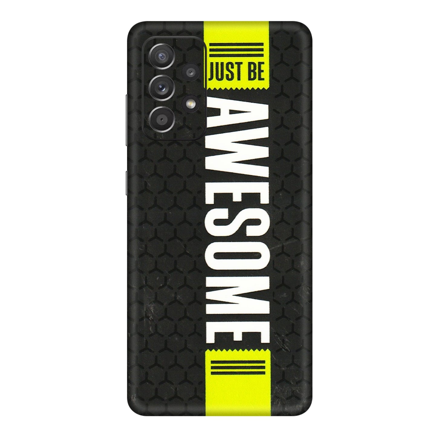 Samsung A/S Series Phone Skins (All Models) - Just Be Awesome - 3D Embossed Finish (L-101) Samsung Galaxy A72