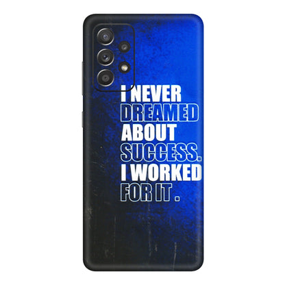 Samsung A/S Series Phone Skins (All Models) - I Never Dreamed About Success - 3D Embossed Finish (L-283) Samsung Galaxy A72