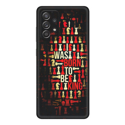 Samsung A/S Series Phone Skins (All Models) - Born To Be King - Matte Finish (M-73) Samsung Galaxy A72