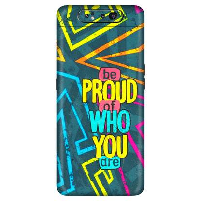 Samsung A/S Series Phone Skins (All Models) - Be Proud Of Who You Are - 3D Embossed Finish (L-277) Samsung Galaxy A80